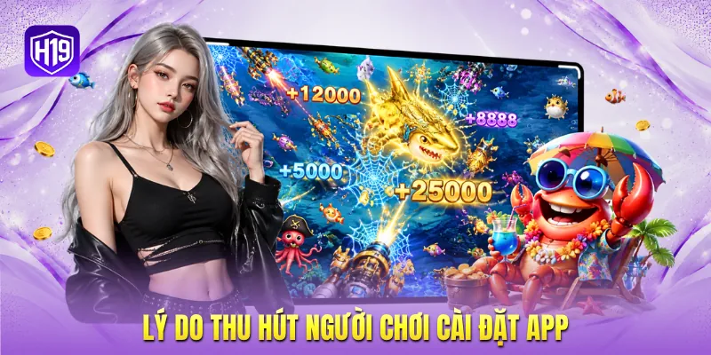 Lý do thu hút người chơi cài đặt app