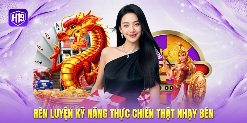 Rèn luyện kỹ năng thực chiến thật nhạy bén