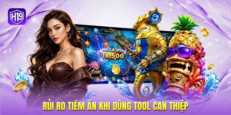 Rủi ro tiềm ẩn khi dùng tool can thiệp